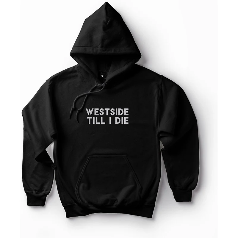 For Fun Westside Till I Die / Unisex Hoodie For Fun Westside Till I Die / Unisex Hoodie